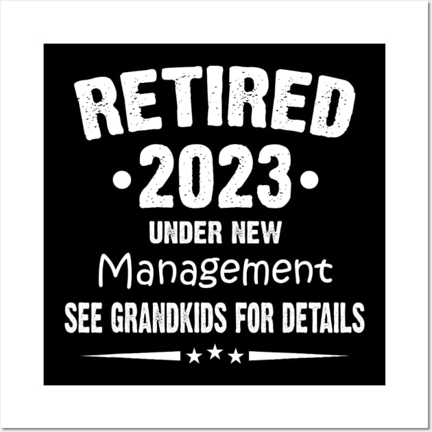 Retired 2023 Under New Management See Grandkids For Details Wall Art by tabbythesing960